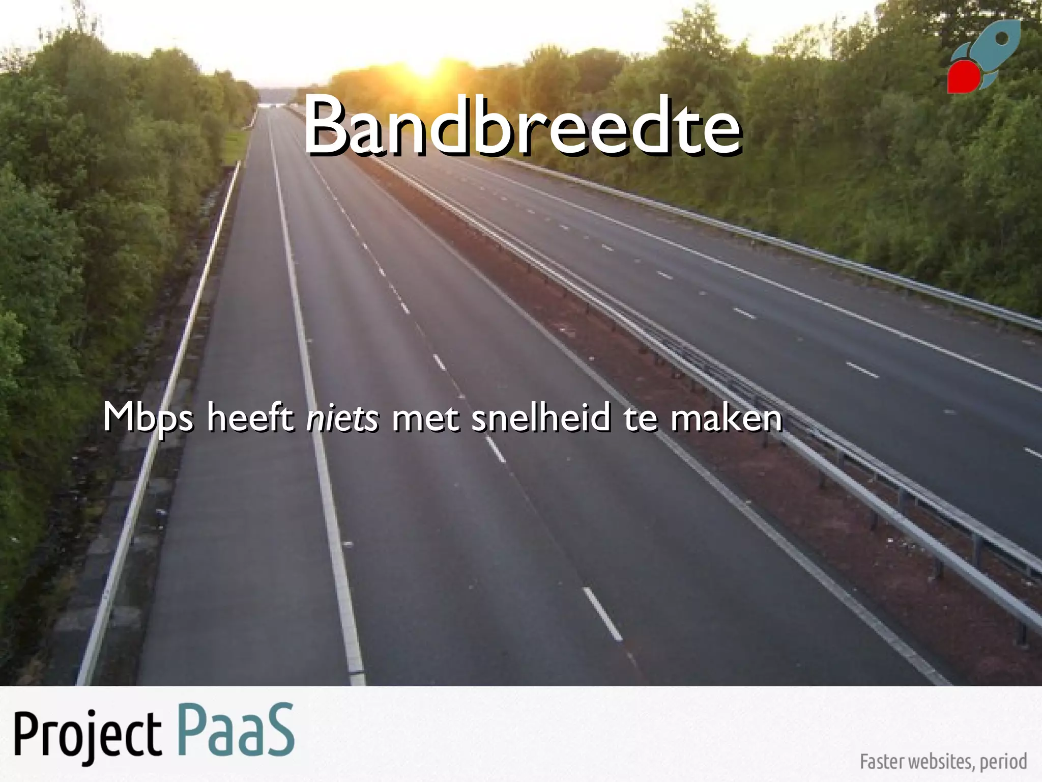 BandbreedteBandbreedte
Mbps heeftMbps heeft nietsniets met snelheid te makenmet snelheid te maken
 