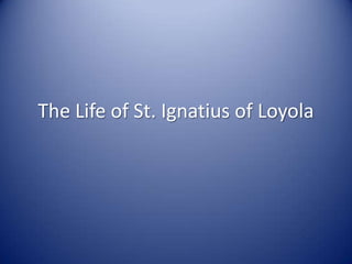 The Life of St. Ignatius of Loyola
 