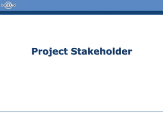 Project Stakeholder
 