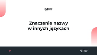 Znaczenie nazwy
w innych ę첹
 