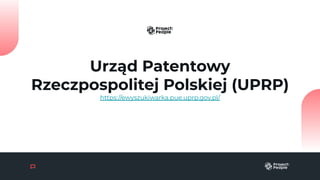 Urząd Patentowy
Rzeczpospolitej Polskiej (UPRP)
https://ewyszukiwarka.pue.uprp.gov.pl/
 