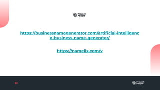 https://businessnamegenerator.com/artiﬁcial-intelligenc
e-business-name-generator/
https://namelix.com/v
 