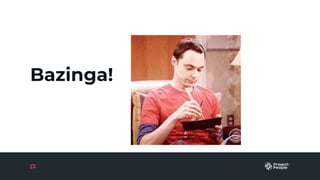 Bazinga!
 