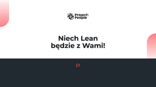 Niech Lean
będzie z Wami!
 