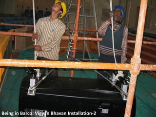 Being in Barco: Vigyan Bhavan Installation-2
 