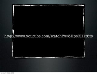 http://www.youtube.com/watch?v=3HpsCH1t6ts




Sunday, 18 October 2009
 