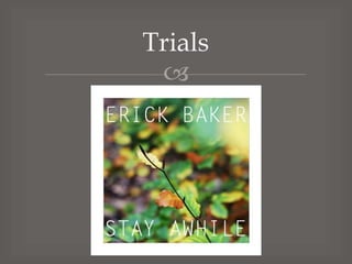 Trials


 