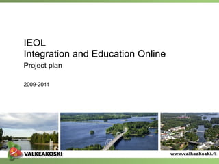 IEOL Integration and Education Online Project plan   2009-2011 