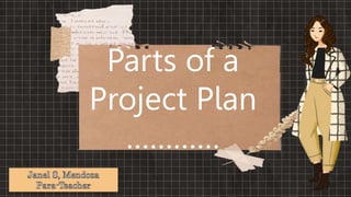 Parts of a
Project Plan
…………
 