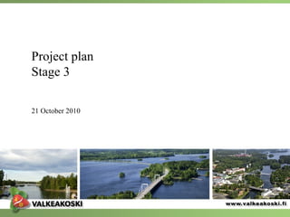 Project plan
Stage 3
21 October 2010
 