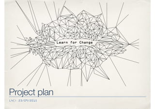 L4C: 23/09/2015
Project plan
 