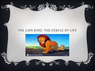 THE LION KING: THE CERCLE OF LIFE
 