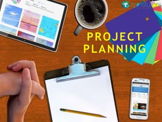 PROJECT
PLANNING
 