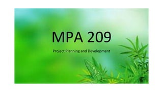 MPA 209
Project Planning and Development
 
