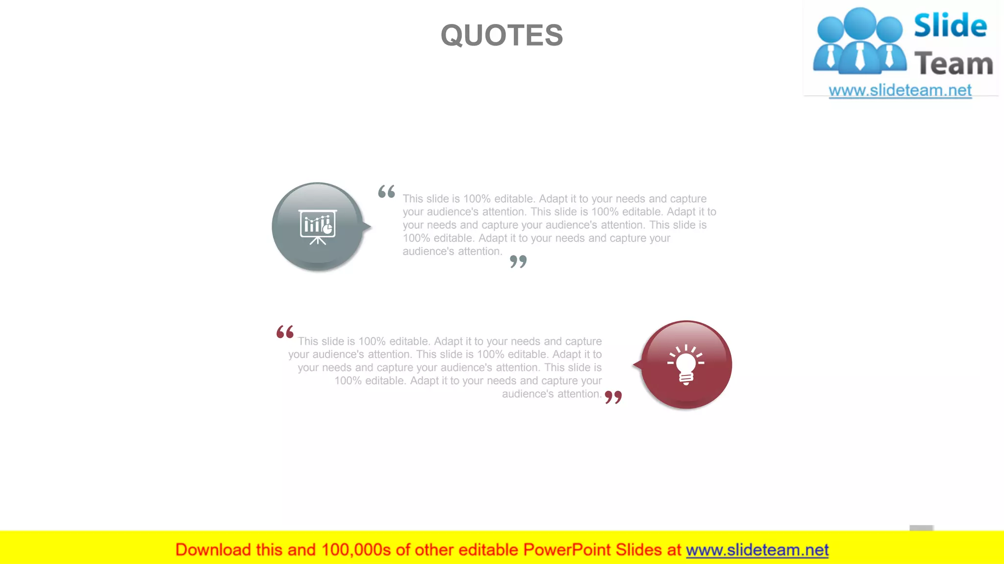 This slide is 100% editable. Adapt it to your needs and capture
your audience's attention. This slide is 100% editable. Adapt it to
your needs and capture your audience's attention. This slide is
100% editable. Adapt it to your needs and capture your
audience's attention.
This slide is 100% editable. Adapt it to your needs and capture
your audience's attention. This slide is 100% editable. Adapt it to
your needs and capture your audience's attention. This slide is
100% editable. Adapt it to your needs and capture your
audience's attention.
QUOTES
52
 