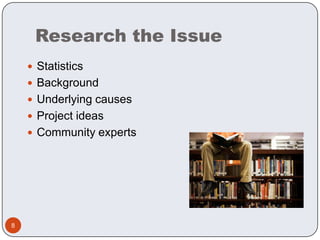 Research the IssueStatistics BackgroundUnderlying causesProject ideasCommunity experts8