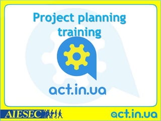 Project planning
    training
 