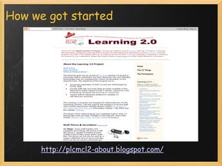 How we got started http://plcmcl2-about.blogspot.com/ 