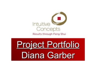 Project Portfolio
 Diana Garber
 