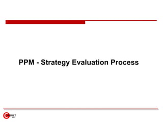 PPM - Strategy Evaluation Process
 