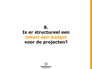 8.Is er structureel een tekort aan budgetvoor de projecten?