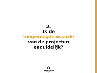 3.Is detoegevoegde waarde van de projecten onduidelijk?