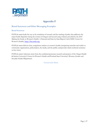 Core Values and Guiding Principles
Communication – We recognize the importance of an informed public and the need for accurate, high
quality, community-driven research and data for policy advocacy. We are open, truthful, and timely with our
dissemination of information and by listening and responding to the needs of our coalition members and
policymakers, we ensure that we provide relevant information.

Honesty –We aim to empower communities by providing accurate and truthful information about issues that
disproportionately affect the health of women.

Collaboration – We engage community members by forming meaningful relationships and coalitions to raise
awareness about issues that disproportionately affect the health of women.

Empowerment – We seek to empower coalition members to request research that will improve the lives of
women within their communities, and researchers to embrace new methods of scientific inquiry.

Respect – We respect the dignity of all persons and honor the diverse contributions that stem from differing
perspectives, cultures, backgrounds, and educational levels.

Integrity – We foster, encourage, and expect the highest level of professionalism, ethical standards,
transparency, and accountability in all that we do.

Diversity – We aspire to reduce racial and ethnic health disparities by providing research data that is relevant
to racially, ethnically, socio-economically, and sexually diverse women, and are committed to attracting and
retaining coalition members who reflect these communities.




                                                                                                        Page | 27
 