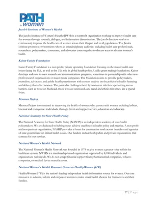 National Women’s Health Resource Center or HealthyWomen (HW)

HealthyWomen (HW) is the nation's leading independent health information source for women. Our core
mission is to educate, inform and empower women to make smart health choices for themselves and their
families.




                                                                                               Page | 28
 
