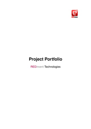                         




                           Project Portfolio
                           REDinvent Technologies
 