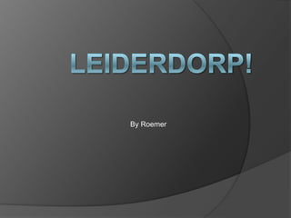 Leiderdorp! By Roemer 