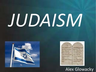 JUDAISM  Alex Glowacky 