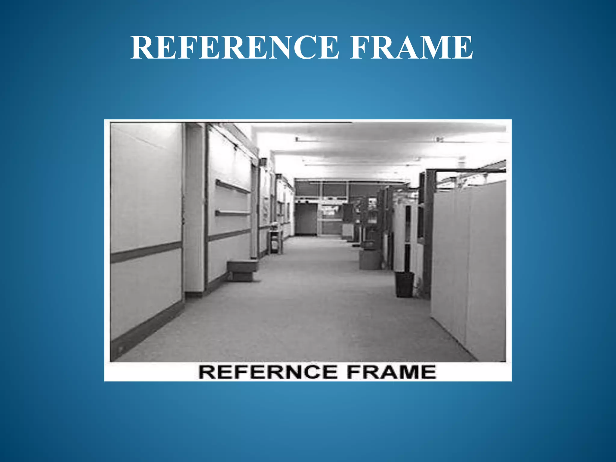 REFERENCE FRAME
 