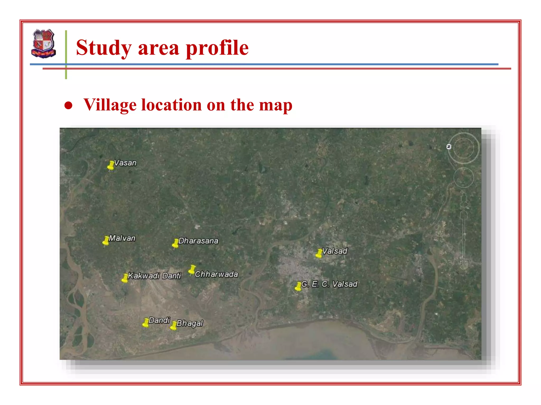 Study area profile
● Village location on the map
 