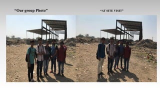 “Our group Photo” “AT SITE VISIT”
 