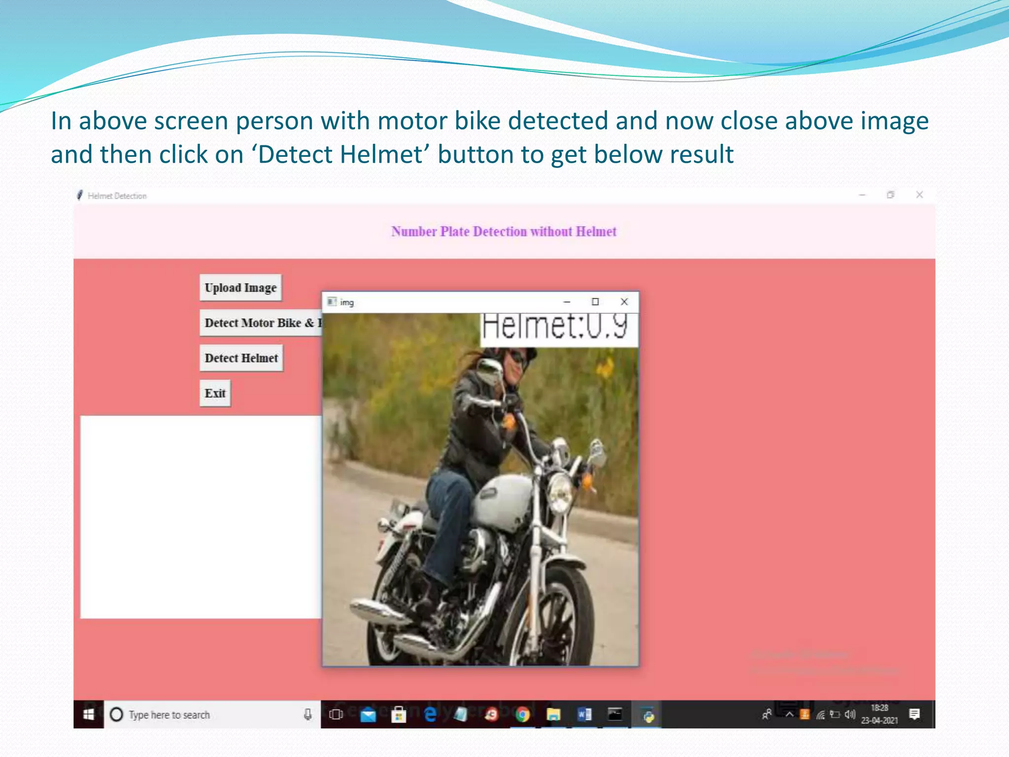 In above screen person with motor bike detected and now close above image
and then click on ‘Detect Helmet’ button to get below result
 