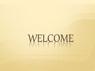 WELCOME
.
 