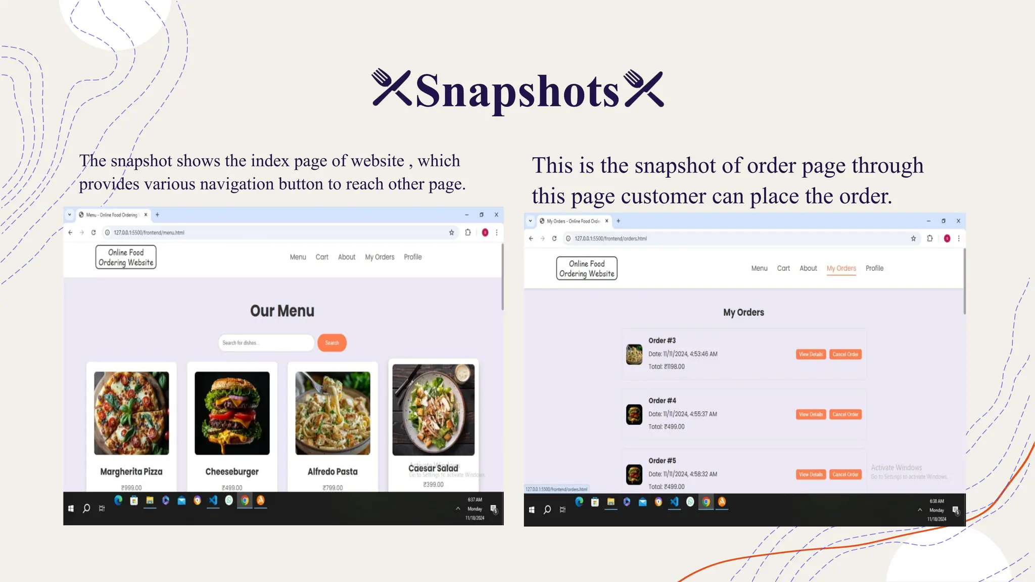 Snapshots
The snapshot shows the index page of website , which
provides various navigation button to reach other page.
This is the snapshot of order page through
this page customer can place the order.
 