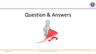 Question & Answers
Mechanical Engineering Department 39
09-06-2022
 