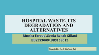 Rimsha FarooqSyeda Rehab Gillani
BBS153009BBS153012
Presented to : Dr. Arshia AminButt
 