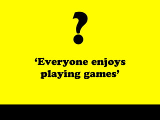 ?
MysteryBoxes




    ‘Everyone enjoys
     playing games’
 