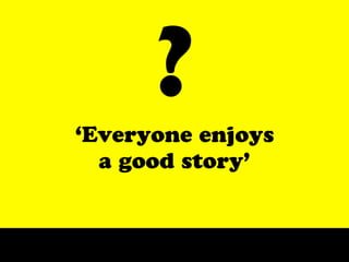 ?
MysteryBoxes




    ‘Everyone enjoys
      a good story’
 