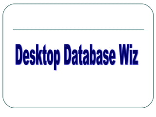 Desktop Database Wiz 