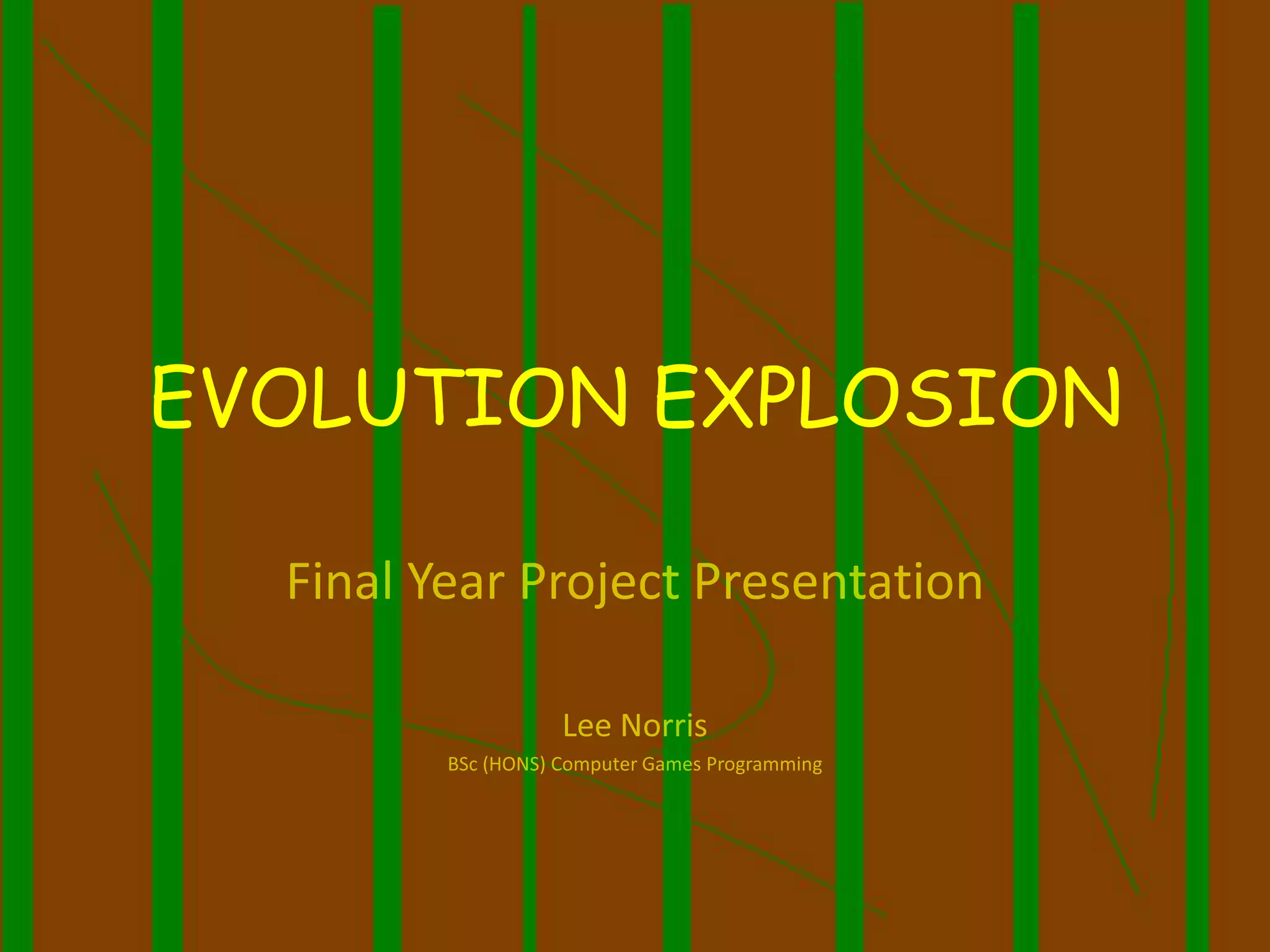 Evolution Explosion - Final Year Project Presentation