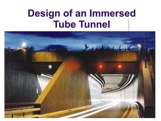 Design of an Immersed Tube Tunnel 