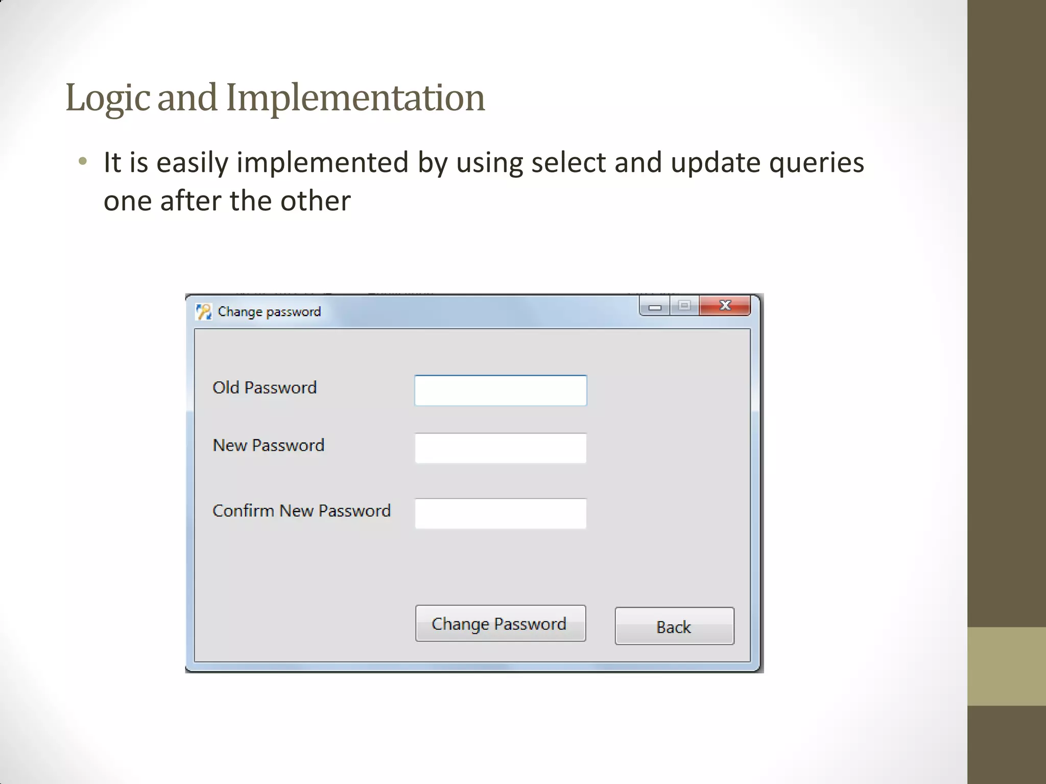 LogicandImplementation
• It is easily implemented by using select and update queries
one after the other
 