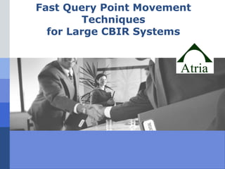 Fast Query Point Movement 
Techniques 
for Large CBIR Systems 
 