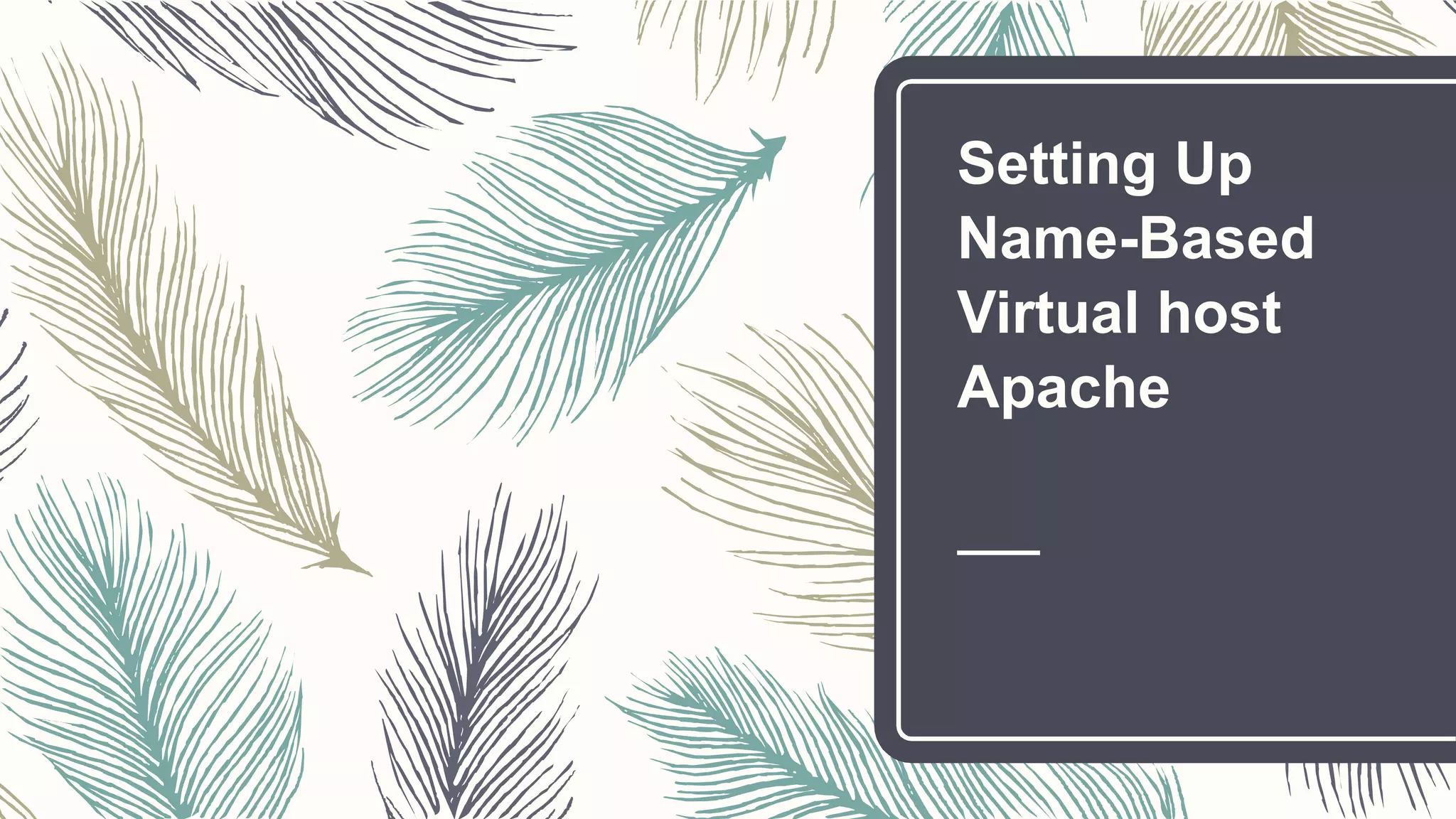 Setting Up
Name-Based
Virtual host
Apache
 