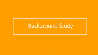 11
Background Study
 