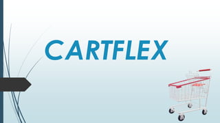 CARTFLEX
 