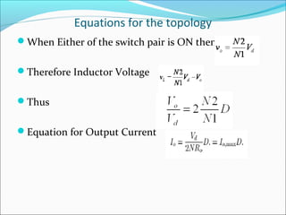 Equations for the topology
When Either of the switch pair is ON then


Therefore Inductor Voltage


Thus


Equation for Output Current
 